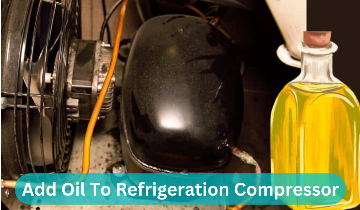 Add Oil To Refrigeration Compressor