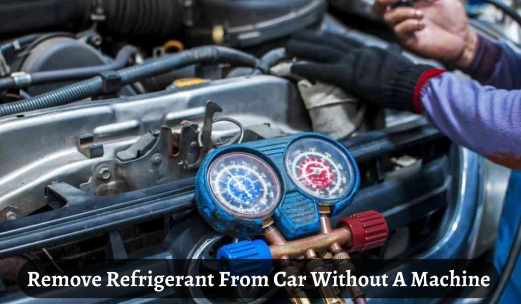 Remove Refrigerant From Car Without A Machine