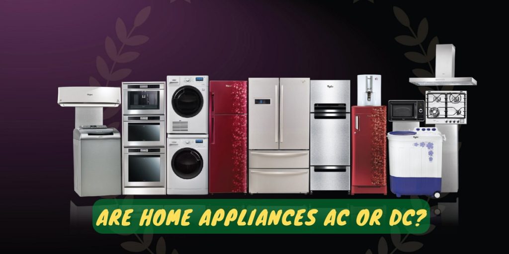 Are Home Appliances AC Or DC?