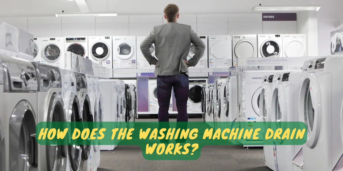 How Does The Washing Machine Drain Works?