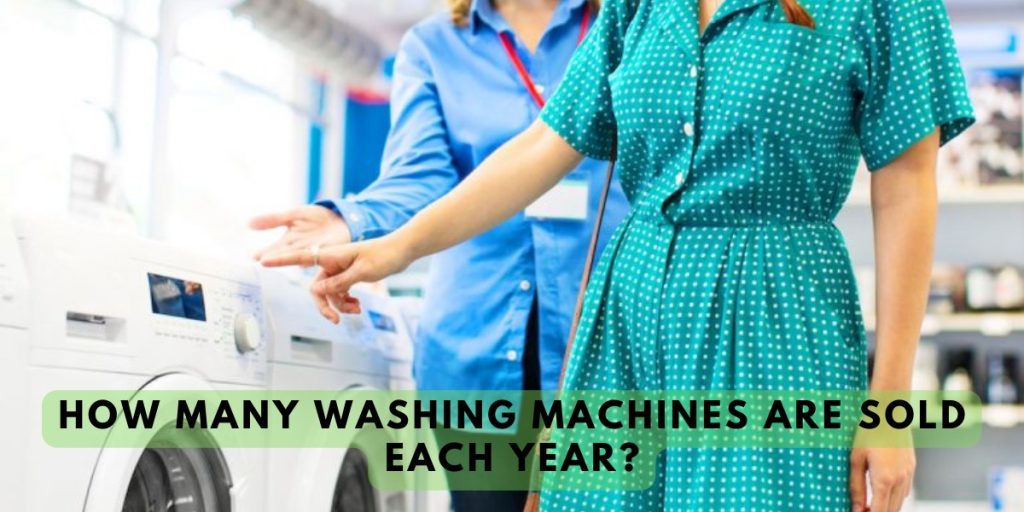 How Many Washing Machines Are Sold Each Year?