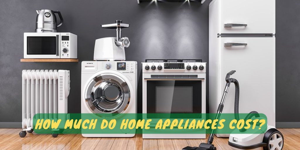 How Much Do Home Appliances Cost?