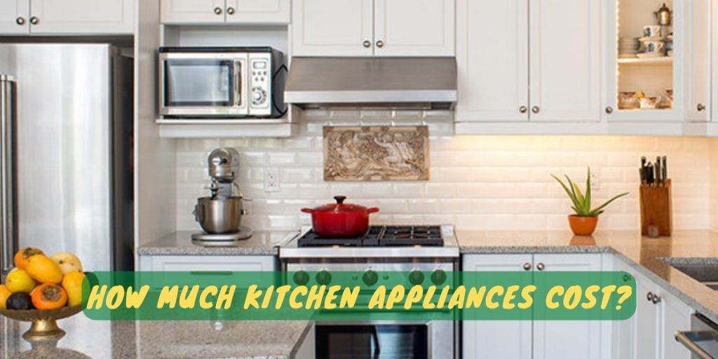 How Much Kitchen Appliances Cost?