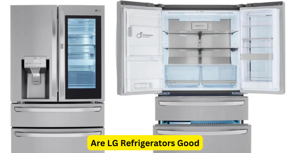 Are LG Refrigerators Good?