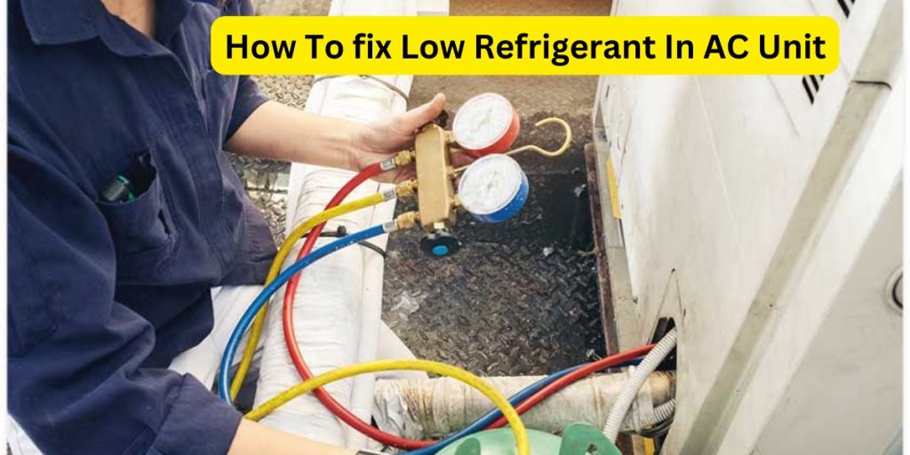 How To Fix Low Refrigerant In AC Unit?