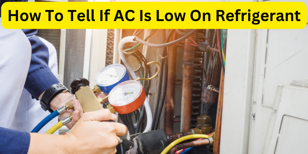 How To Tell If AC Is Low On Refrigerant?