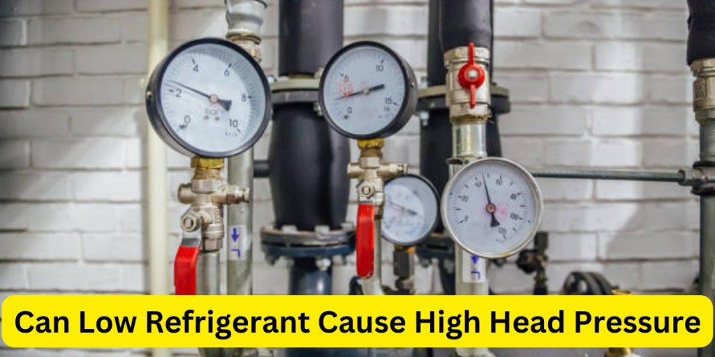 Can Low Refrigerant Cause High Head Pressure?