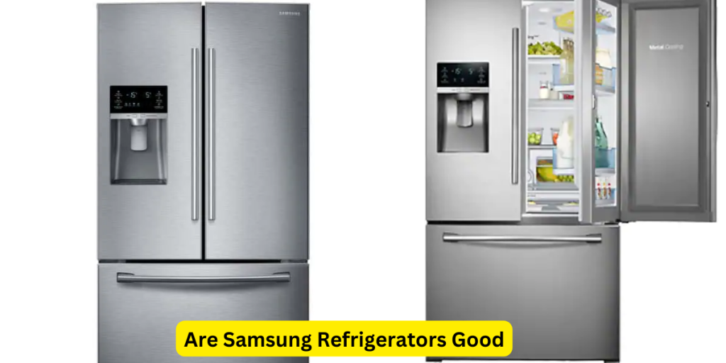 Are Samsung Refrigerators Good?
