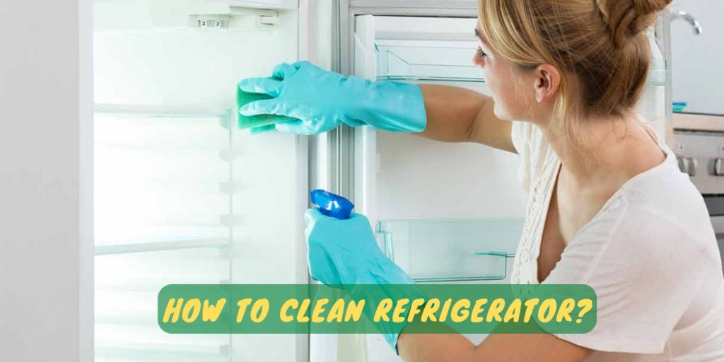 How To Clean Refrigerator?