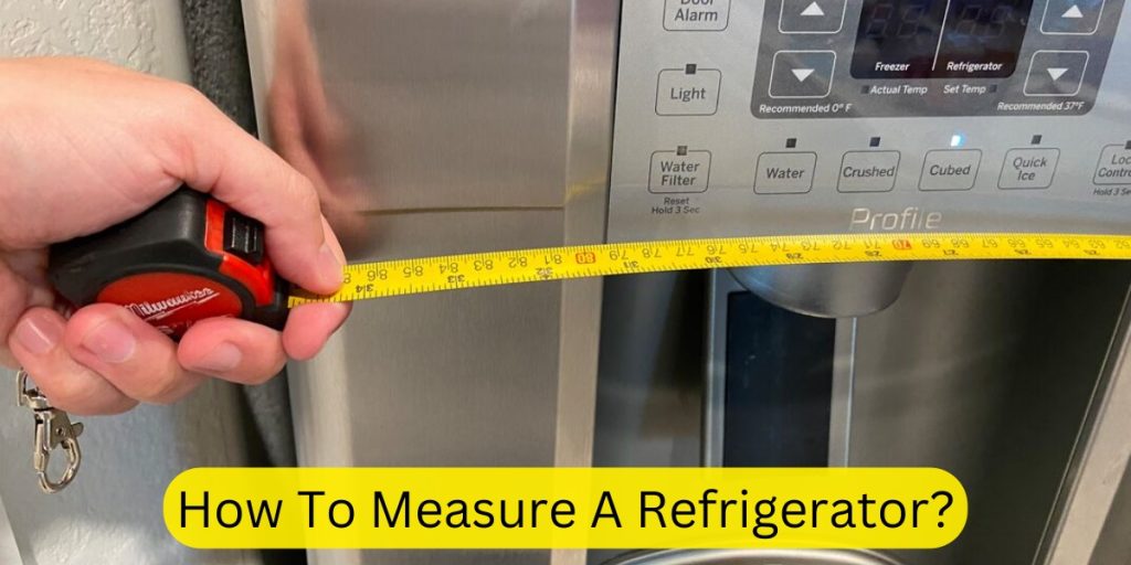 How To Measure A Refrigerator?