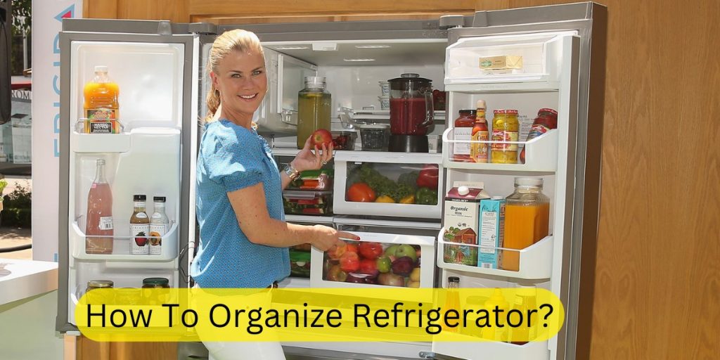 How To Organize Refrigerator?