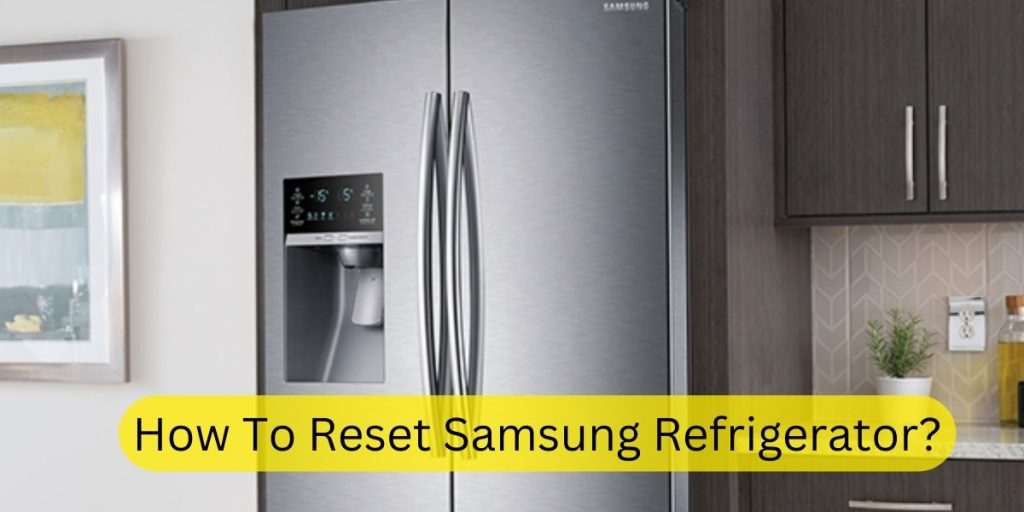 How To Reset Samsung Refrigerator?