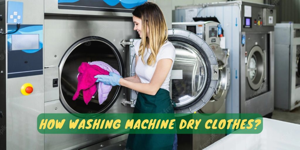 How Washing Machine Dry Clothes?