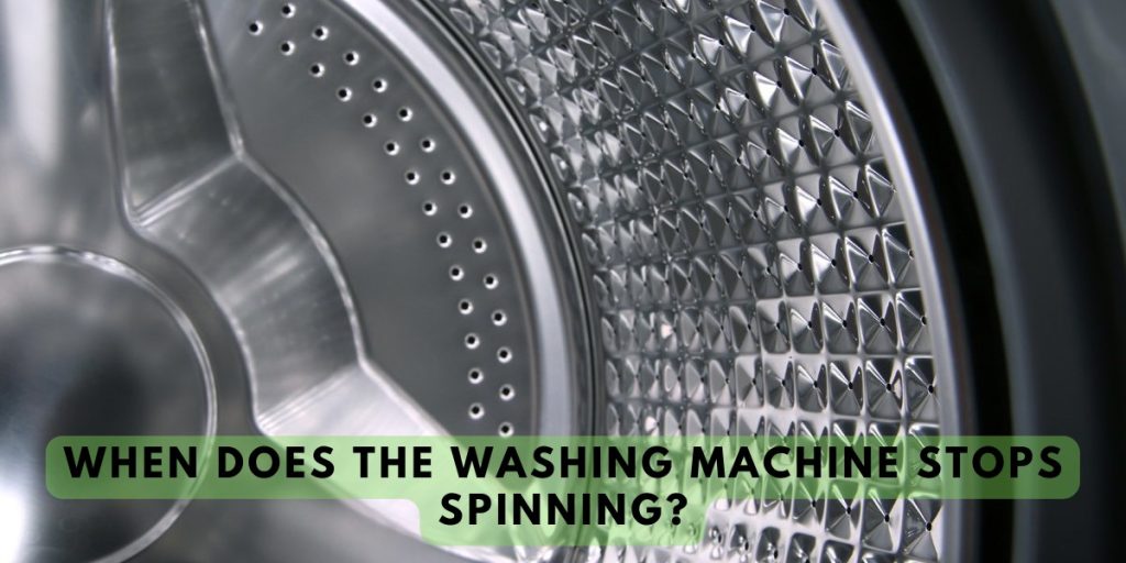 When Does The Washing Machine Stops Spinning?