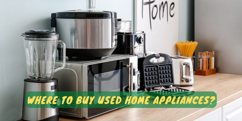 Where To Buy Used Home Appliances?