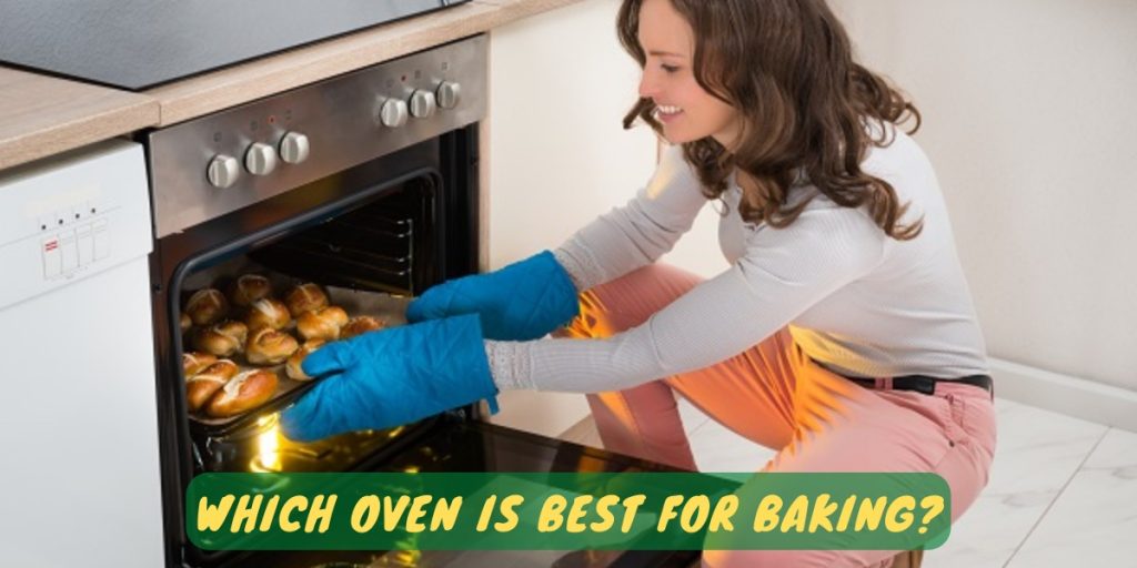 Which Oven Is Best For Baking?