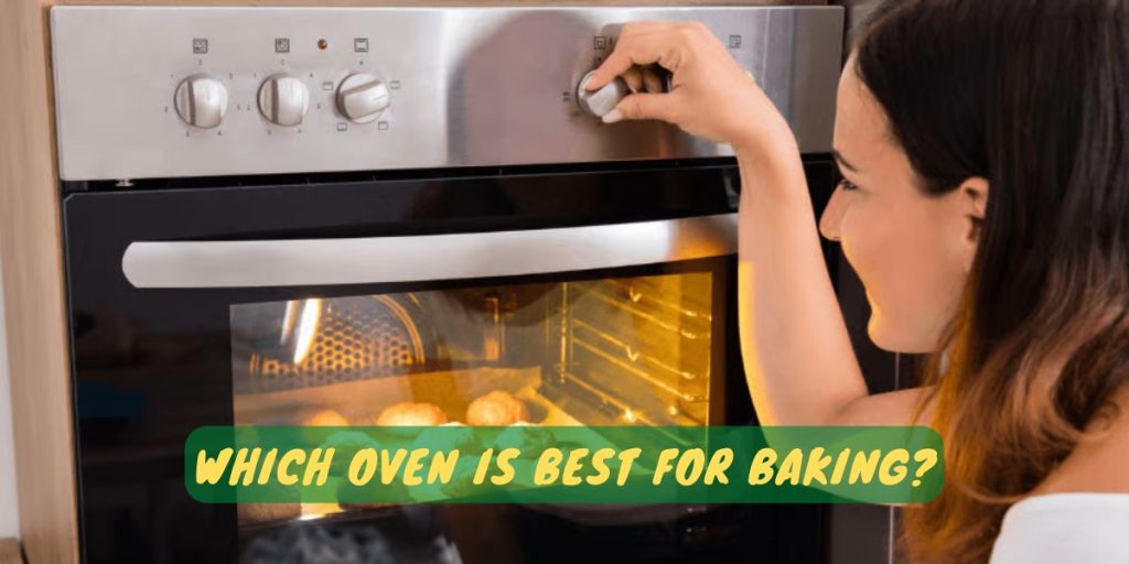 Which Oven Is Best For Baking?