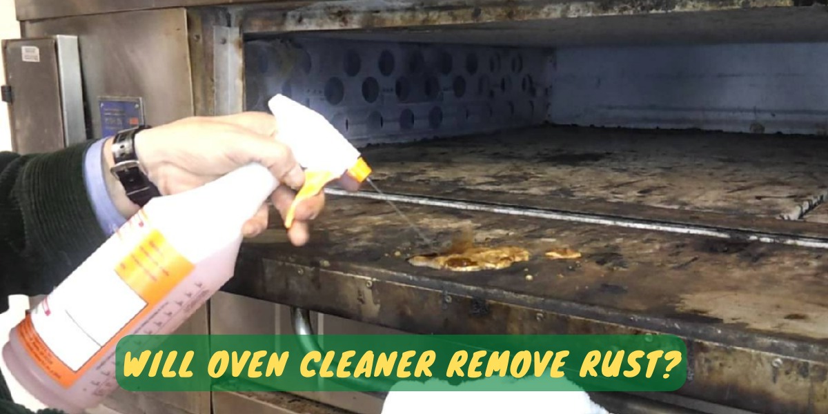 Will Oven Cleaner Remove Rust?