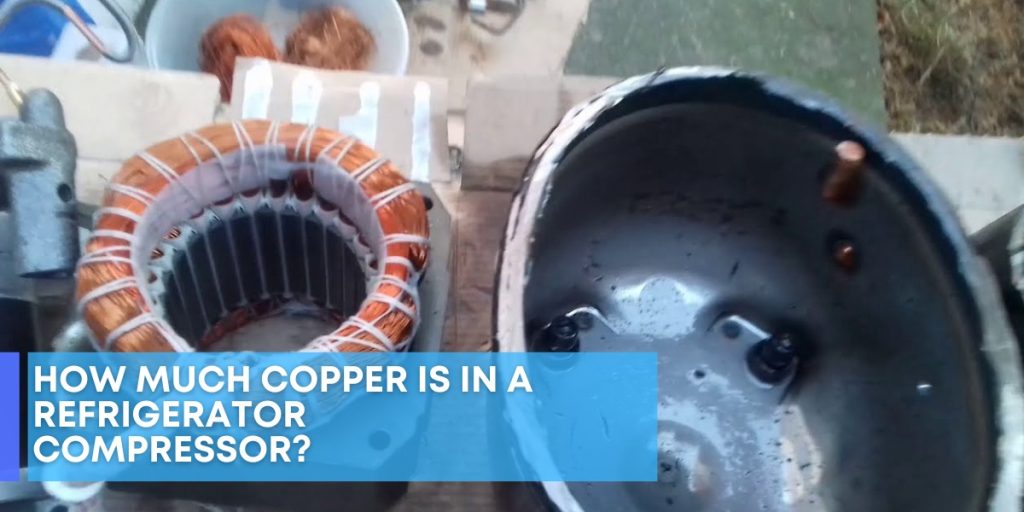 How Much Copper Is In a Refrigerator Compressor?
