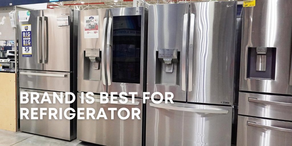 Which Brand Is Best For Refrigerator
